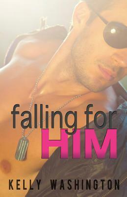 Falling for Him by Kelly Washington