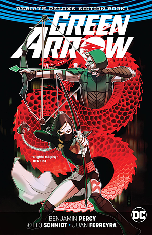Green Arrow: Rebirth Deluxe Edition, Book 1 by Benjamin Percy, Juan Ferreyra, Otto Schmidt