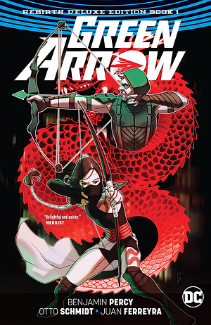 Green Arrow: Rebirth Deluxe Edition, Book 1 by Juan Ferreyra, Otto Schmidt, Benjamin Percy