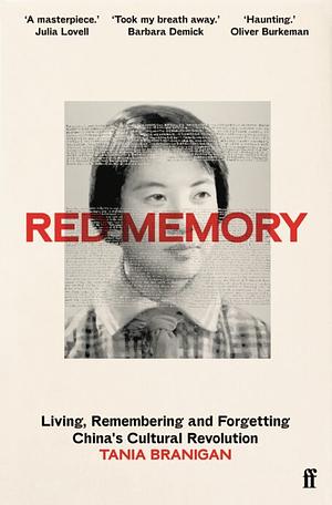 Red Memory: Living, Remembering and Forgetting China's Cultural Revolution by Tania Branigan