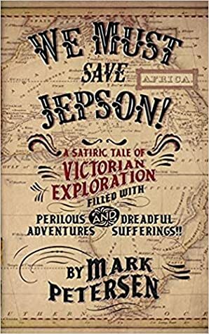 We Must Save Jepson! (A Novella) by Mark Petersen