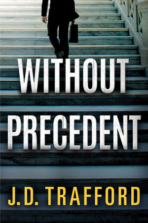 Without Precedent by J.D. Trafford