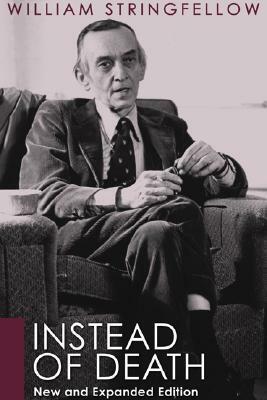 Instead of Death: New and Expanded Edition by William Stringfellow