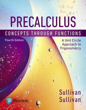 Precalculus: Concepts Through Functions, a Unit Circle Approach to Trigonometry, Books a la Carte Edition by Michael Sullivan