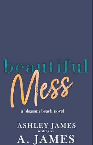 Beautiful Mess by A. James