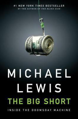 The Big Short: Inside the Doomsday Machine by Michael Lewis