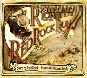 Railroad John and the Red Rock Run by Tony Crunk