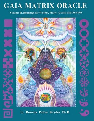 Gaia Matrix Oracle: Readings for Worlds, Major Arcana and Symbols by Rowena Pattee Kryder, Ralph Metzner
