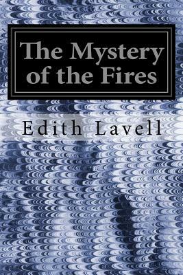 The Mystery of the Fires by Edith Lavell