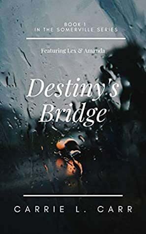 Destiny's Bridge by Carrie L. Carr