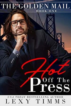 Hot Off the Press by Lexy Timms