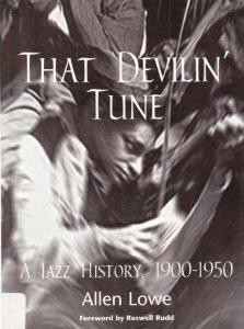 That Devilin' Tune: A Jazz History, 1900-1950 by Allen Lowe, Roswell Rudd