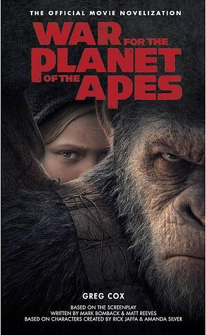 War for the Planet of the Apes: The Official Movie Novelization  by Greg Cox