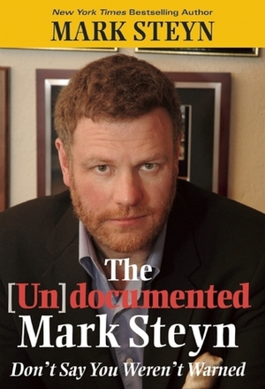 The Undocumented Mark Steyn by Mark Steyn
