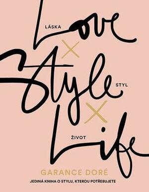 Love × Style × Life by Garance Doré