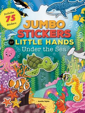 Jumbo Stickers for Little Hands: Under the Sea: Includes 75 Stickers by 
