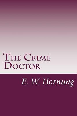 The Crime Doctor by E. W. Hornung