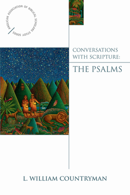 Conversations with Scripture: The Psalms by L. William Countryman