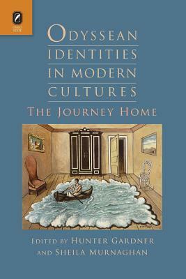 Odyssean Identities in Modern Cultures: The Journey Home by Sheila Murnaghan, Hunter Gardner