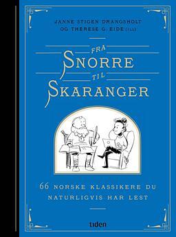 Fra Snorre til Skaranger - 66 norske klassikere du naturligvis har lest by Janne Stigen Drangsholt