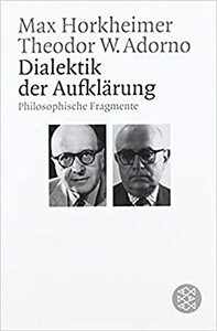 Dialektik der Aufklärung: Philosophische Fragmente by Max Horkheimer, Theodor W. Adorno