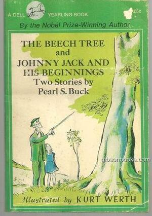 The beech tree, and, Johnny Jack and his beginnings by Kurt Werth, Pearl S. Buck