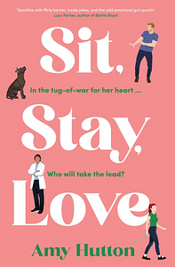 Sit, Stay, Love by Amy Hutton