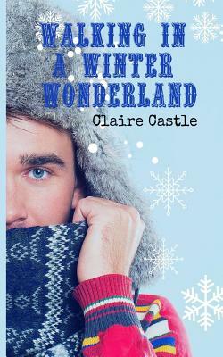 Walking in a Winter Wonderland by Claire Castle