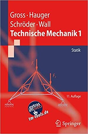 Technische Mechanik, Band 1: Statik by Jörg Schröder, Dietmar Gross, Wolfgang A. Wall, Werner Hauger