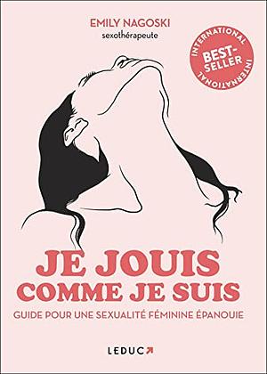 Je jouis comme je suis - Guide du plaisir féminin by Emily Nagoski