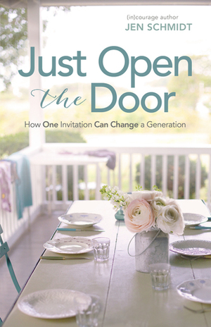 Just Open the Door - Leader Kit: A Study of Biblical Hospitality by Jen Schmidt, (in)Courage