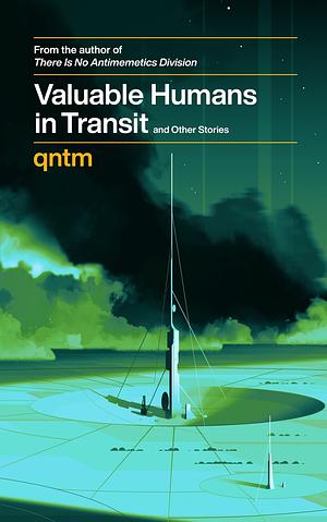 Valuable Humans in Transit by qntm