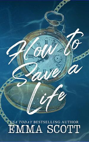 How to Save a Life by Emma Scott