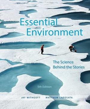 Essential Environment: The Science Behind the Stories 5th Edition by Scott R. Brennan, Jay Withgott