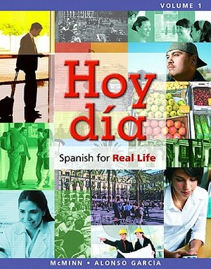 Hoy Día: Spanish for Real Life, Volume 1 & Student Activities Manual for Hoy Dia: Spanish for Real Life, Volume 1 & Myspanishla by Nuria Alonso Garcia, John T. McMinn