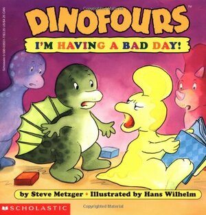 Dinofours: I'm Having a Bad Day! by Steve Metzger