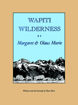 Wapiti Wilderness by Margaret E. Murie
