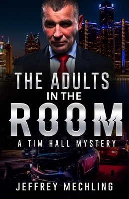 The Adults in the Room: A Tim Hall Mystery by 