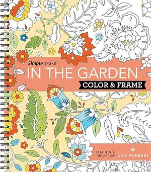 Color &amp; Frame - In the Garden by New Seasons, Publications International Ltd