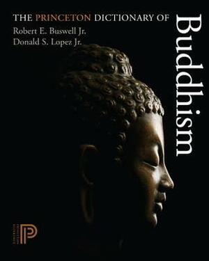The Princeton Dictionary of Buddhism by Donald S. Lopez Jr., Robert E. Buswell Jr.
