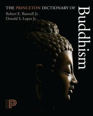 The Princeton Dictionary of Buddhism by Donald S. Lopez Jr., Robert E. Buswell Jr.
