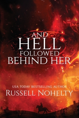 And Hell Followed Behind Her by Russell Nohelty