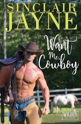 Want Me, Cowboy by Sinclair Jayne