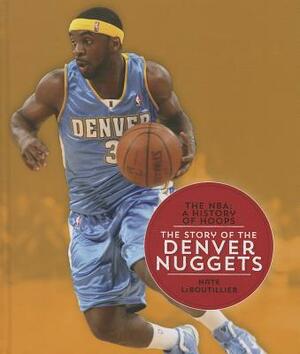 The Story of the Denver Nuggets by Nate LeBoutillier