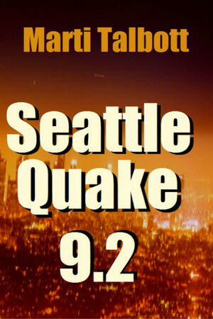 Seattle Quake 9.2 by Marti Talbott