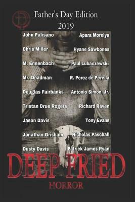 Deep Fried Horror Father's Day Edition by Deadman, Chris Miller, M. Ennenbach