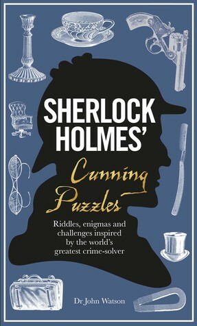 Sherlock Holmes' Cunning Puzzles: Riddles, Enigmas and Challenges Inspired by the World's Greatest Crime-Solver by Tim Dedopulos