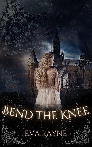 Bend the Knee by Eva Rayne