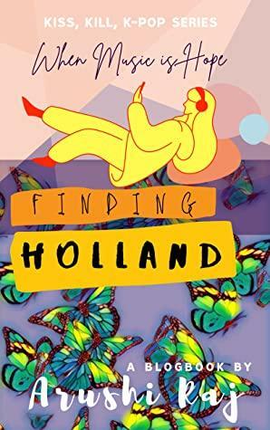 Finding Holland: When Music is Hope by Arushi Raj