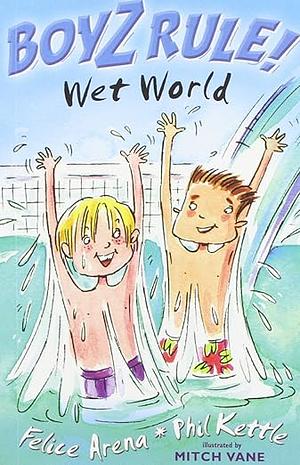 Wet World by Phil Kettle, Felice Arena